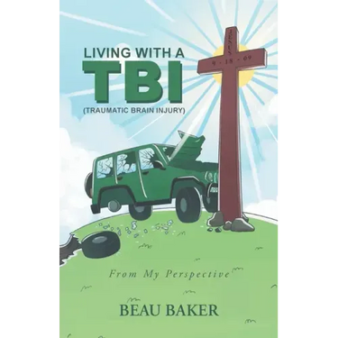 Living with A TBI (Traumatic Brain Injury): From My Perspective