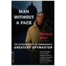 Man Without a Face: The Autobiography of Communism's Greatest Spymaster