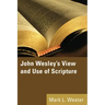John Wesley's View and Use of Scripture