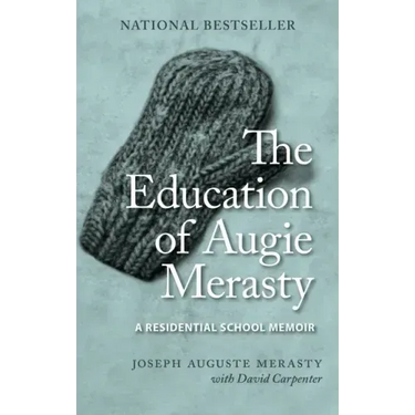 The Education of Augie Merasty: A Residential School Memoir - New Edition