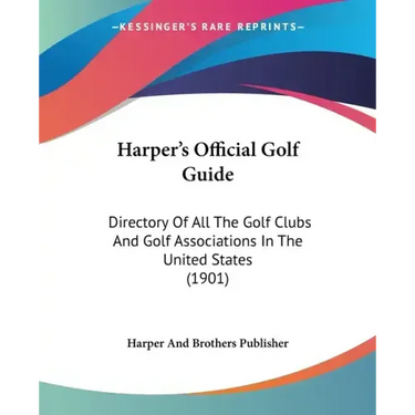 Harper's Official Golf Guide: Directory of All the Golf Clubs and Golf Associations in the United States (1901)