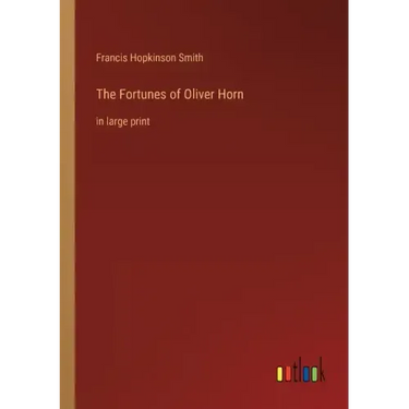 The Fortunes of Oliver Horn: in large print