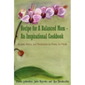 Recipe for A Balanced Mom - An Inspirational Cookbook: Recipes, Advice, and Meditations by Moms, for Moms