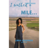 I walked a MILE...