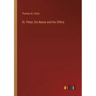 St. Peter, his Name and his Office
