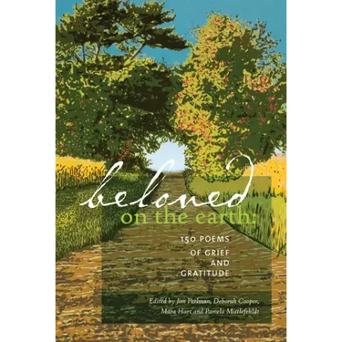 Beloved on the Earth: 150 Poems of Grief and Gratitude