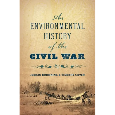 An Environmental History of the Civil War