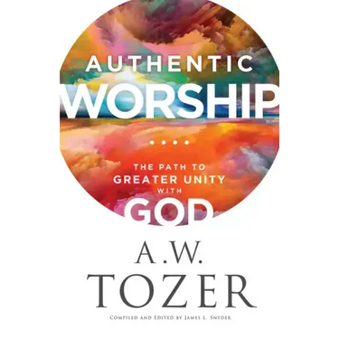 Authentic Worship: The Path to Greater Unity with God