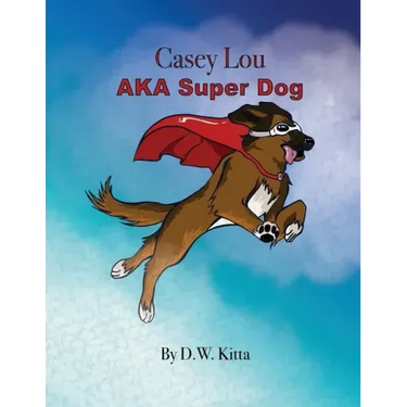 Casey Lou AKA Super Dog
