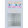 Writing the Field Recording: Sound, Word, Environment