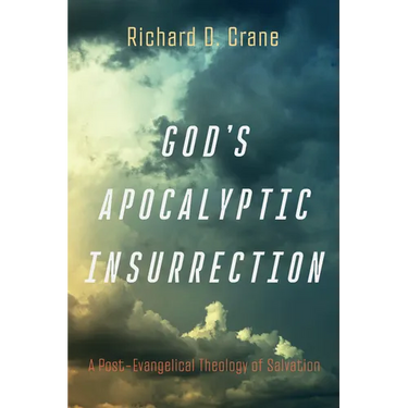 God's Apocalyptic Insurrection: A Post-Evangelical Theology of Salvation