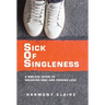 Sick of Singleness: A Biblical Guide to Breaking Free and Finding Love