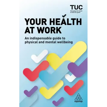 Your Health at Work: An Indispensable Guide to Physical and Mental Wellbeing