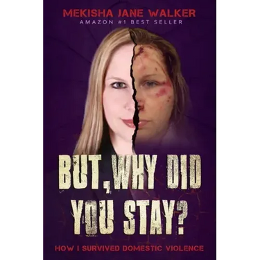 But, Why Did You Stay?: How I Survived Domestic Violence