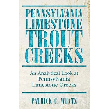 Pennsylvania Limestone Trout Creeks: An Analytical Look at Pennsylvania Limestone Creeks