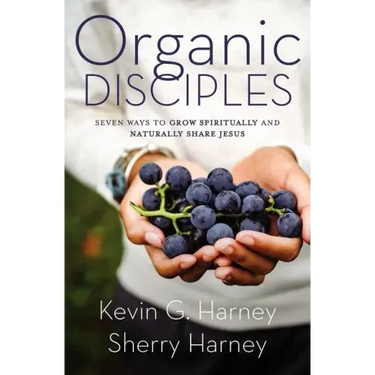 Organic Disciples: Seven Ways to Grow Spiritually and Naturally Share Jesus