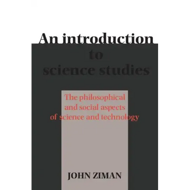 An Introduction to Science Studies: The Philosophical and Social Aspects of Science and Technology
