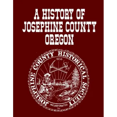 A History Of Josephine County Oregon