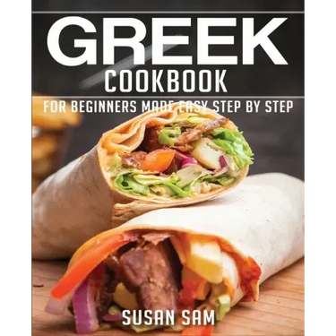 Greek Cookbook: Book3, for Beginners Made Easy Step by Step