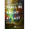 Shall Be Bright at Last: Reflections on Suffering and Hope in the Letters of Paul