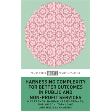 Harnessing Complexity for Better Outcomes in Public and Non-Profit Services