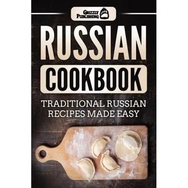 Russian Cookbook: Traditional Russian Recipes Made Easy