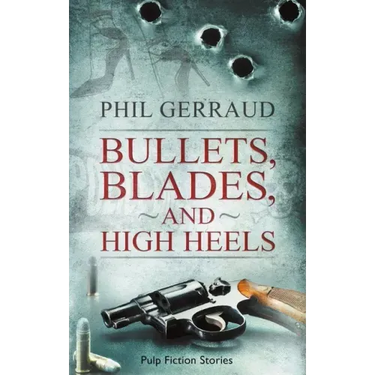 Bullets, Blades, and High Heels: Pulp Fiction Stories