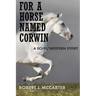 For a Horse Named Corwin: A Sci-fi/Western Story