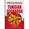 Traditional Tunisian Cookbook: 50 Authentic Recipes from Tunisia