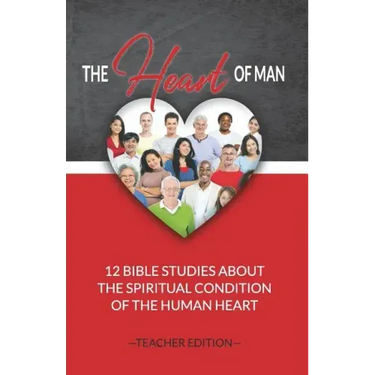 The Heart of Man (Teacher's Edition): 12 Bible Studies about the Spiritual Condition of the Human Heart