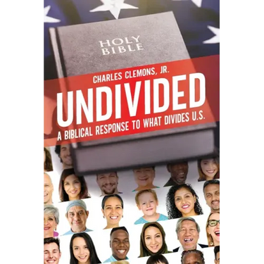 Undivided: A Biblical Response to What Divides U.S.