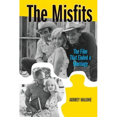 The Misfits: The Film That Ended a Marriage