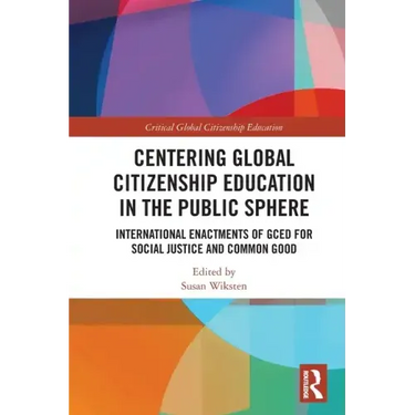 Centering Global Citizenship Education in the Public Sphere: International Enactments of Gced for Social Justice and Common Good