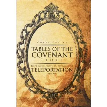 Tables Of the Covenant (TOC): The ''E-Manuel: " Notes On Activating The Teleportation Process