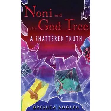 Noni & The God Tree: A Shattered Truth