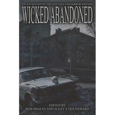 Wicked Abandoned: The Tenth Anthology of the New England Horror Writers