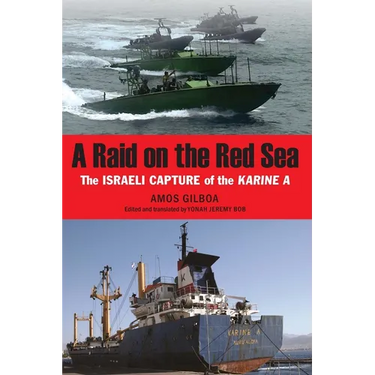 A Raid on the Red Sea: The Israeli Capture of the Karine a