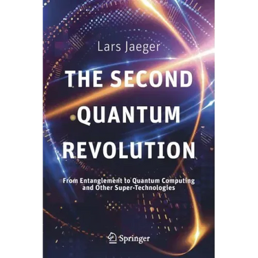 The Second Quantum Revolution: From Entanglement to Quantum Computing and Other Super-Technologies