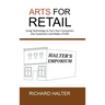 Arts for Retail: Using Technology to Turn Your Consumers Into Customers and Make a Profit