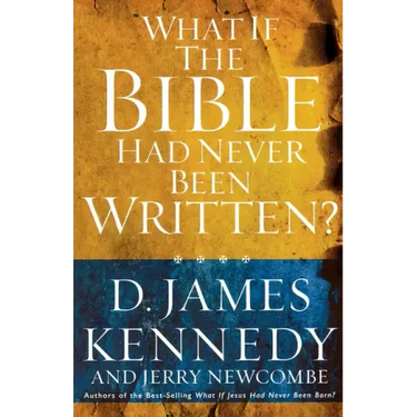 What if the Bible had Never been Written
