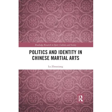 Politics and Identity in Chinese Martial Arts