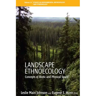 Landscape Ethnoecology: Concepts of Biotic and Physical Space