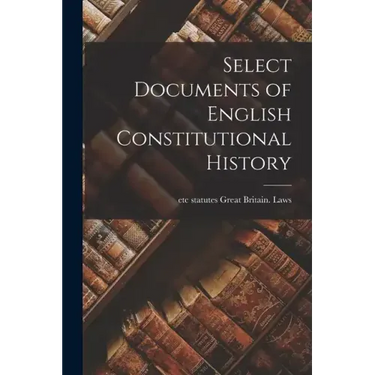 Select Documents of English Constitutional History