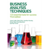 Business Analysis Techniques: 123 essential tools for success