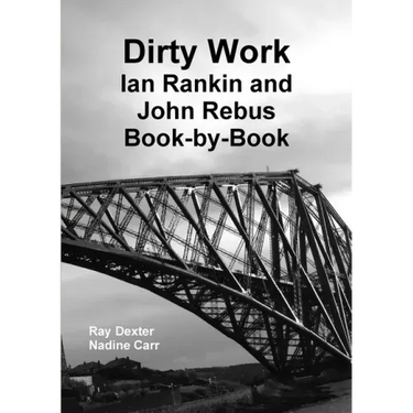 Dirty Work: Ian Rankin and John Rebus Book-By-Book