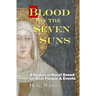 Blood of the Seven Suns: A Medieval Novel Based on Real People & Events