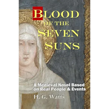 Blood of the Seven Suns: A Medieval Novel Based on Real People & Events