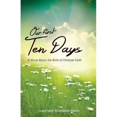 Our First Ten Days: A Novel about the Birth of Christian Faith