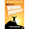 Write The Winning Proposal: One Writer's Proven Methods That Have Won Over $8.1 Billion in Business
