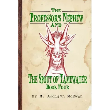 The Professor's Nephew and the Spout of Tamewater